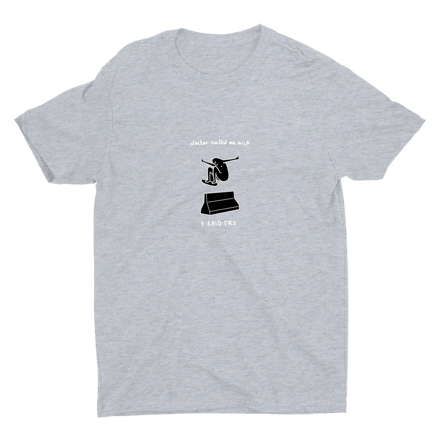 DOCTOR CALLED ME SICK Cotton Tee