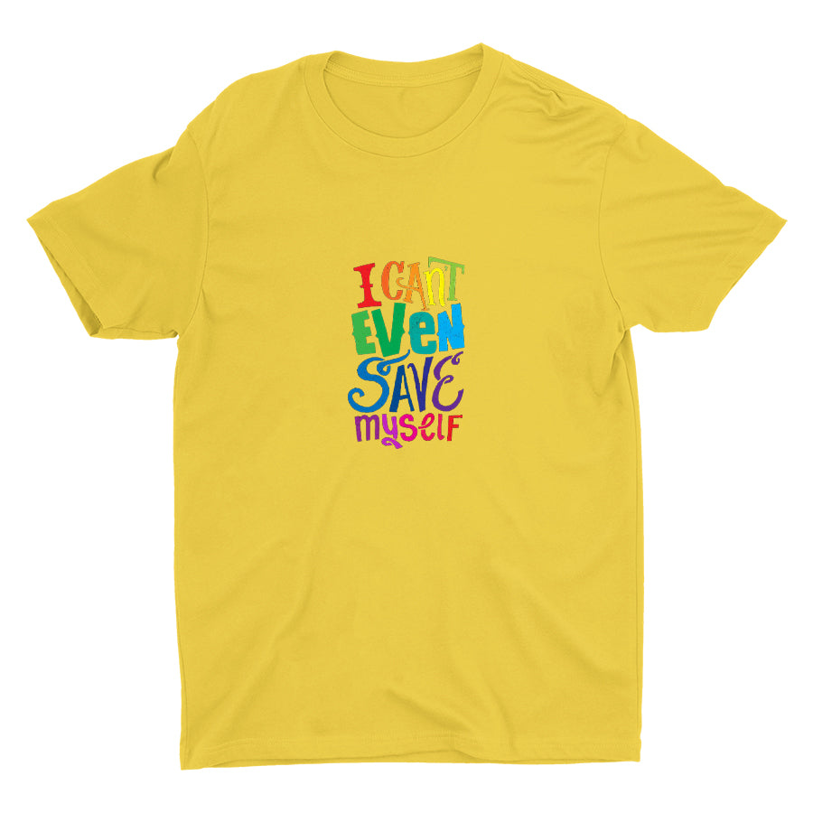 I CAN'T EVEN SAVE MYSELF Cotton Tee