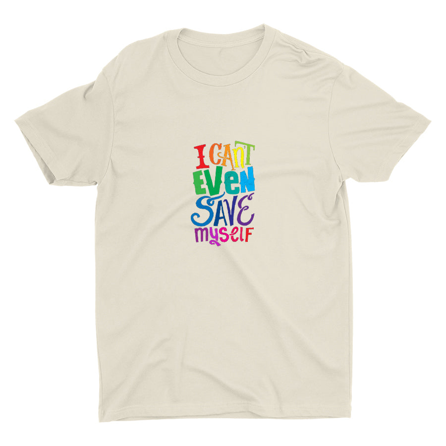 I CAN'T EVEN SAVE MYSELF Cotton Tee