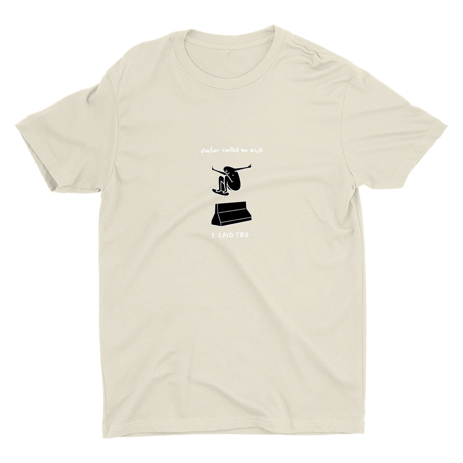 DOCTOR CALLED ME SICK Cotton Tee