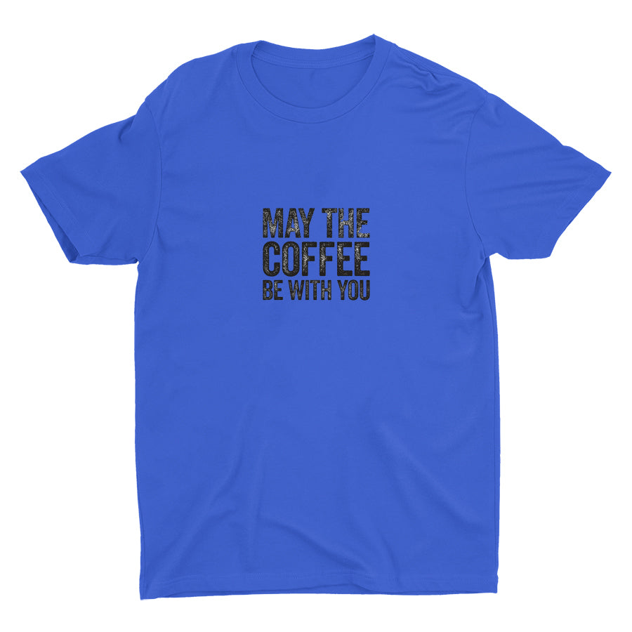 MAY THE COFFEE BE WITH YOU Cotton Tee