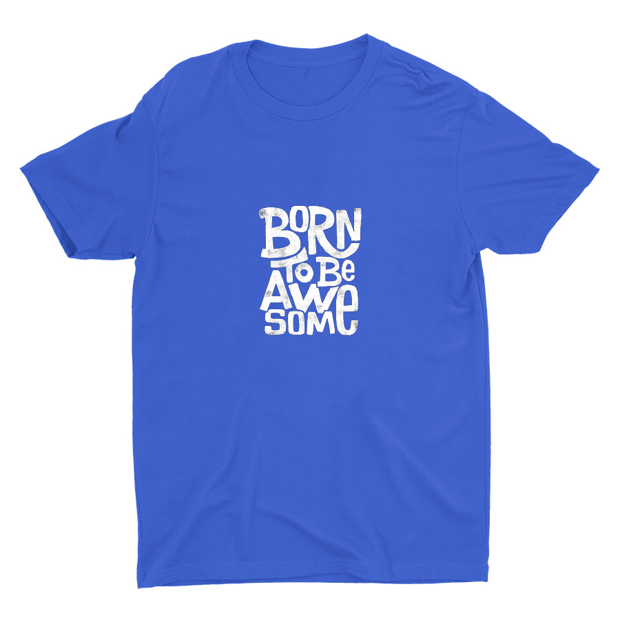 BORN TO BE AWESOME Cotton Tee