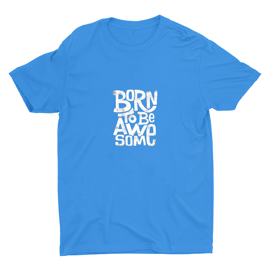 BORN TO BE AWESOME Cotton Tee