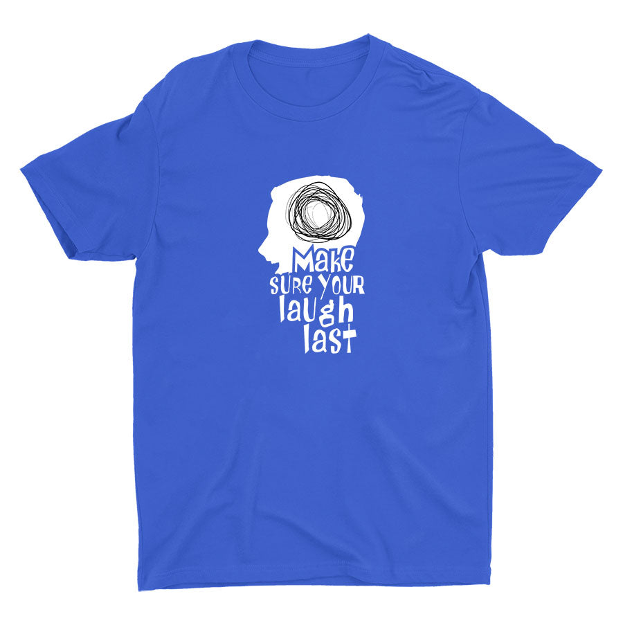Make Sure Your Laugh Last Cotton Tee