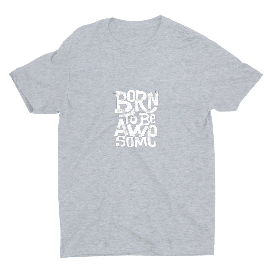 BORN TO BE AWESOME Cotton Tee
