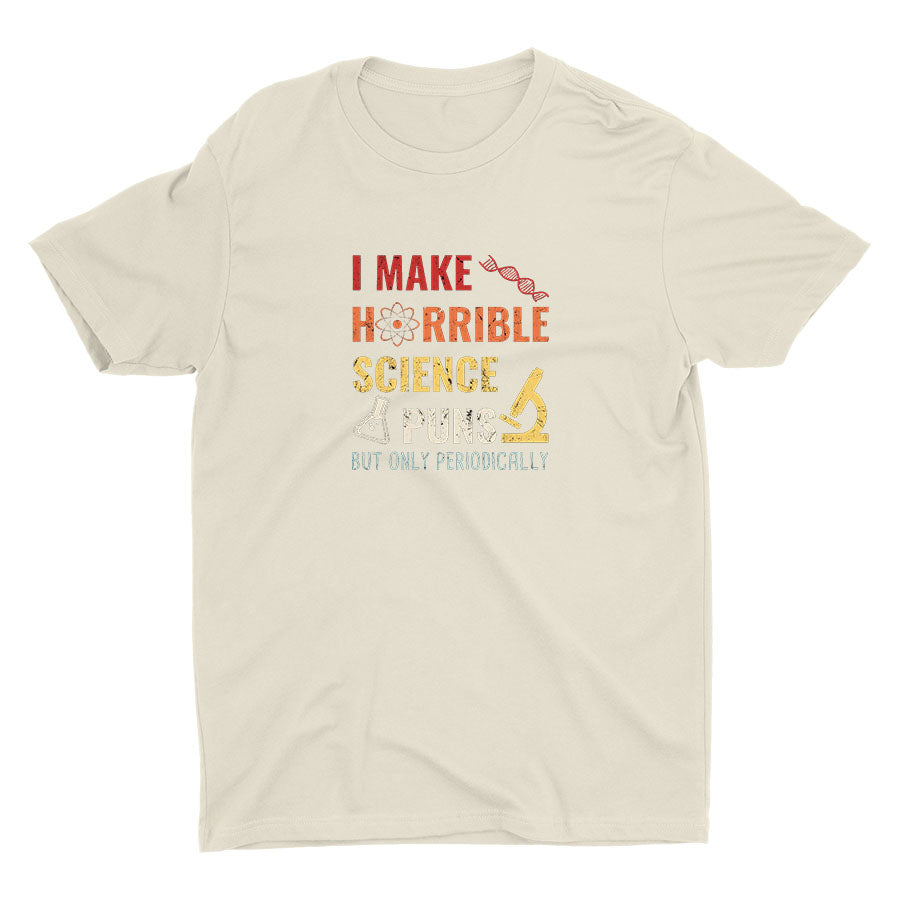 I Make Science Puns Cotton Tee