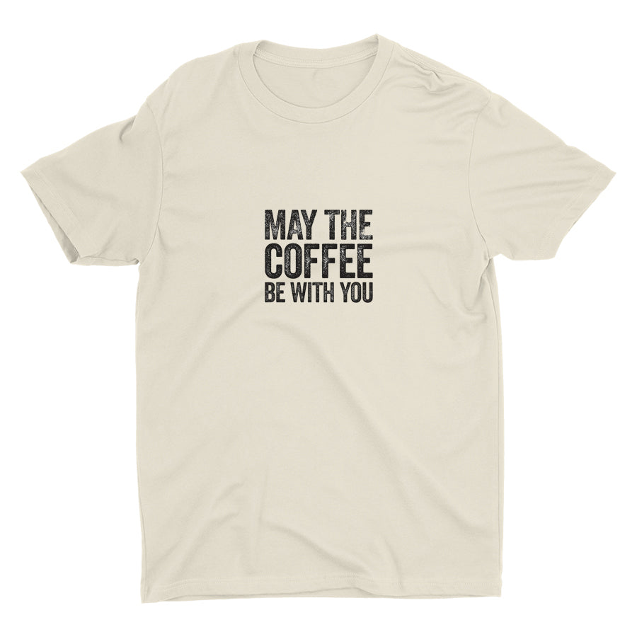 MAY THE COFFEE BE WITH YOU Cotton Tee