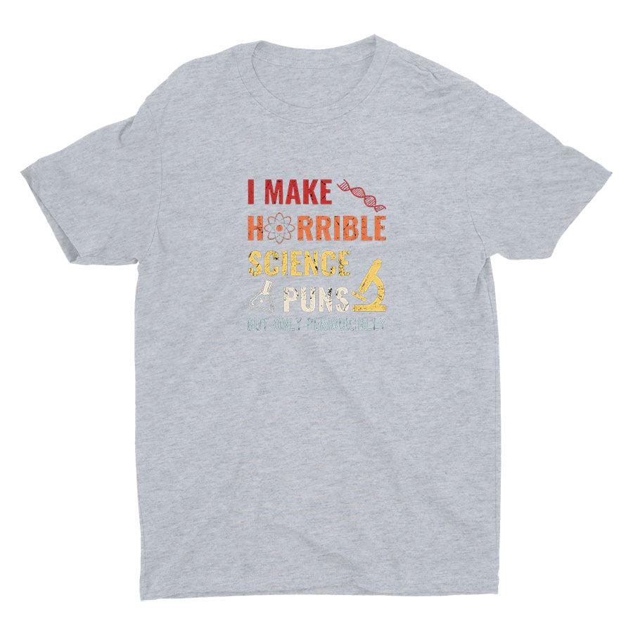 I Make Science Puns Cotton Tee