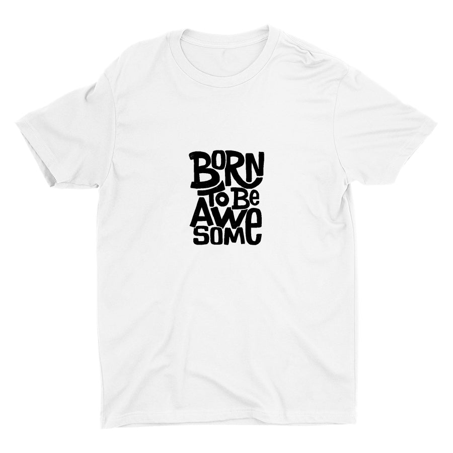BORN TO BE AWESOME Cotton Tee