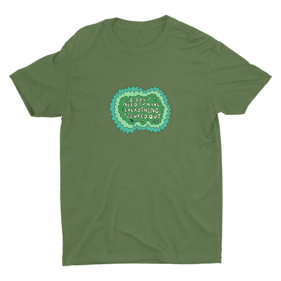 I Don′t Need To Have Everything Figure Out Cotton Tee