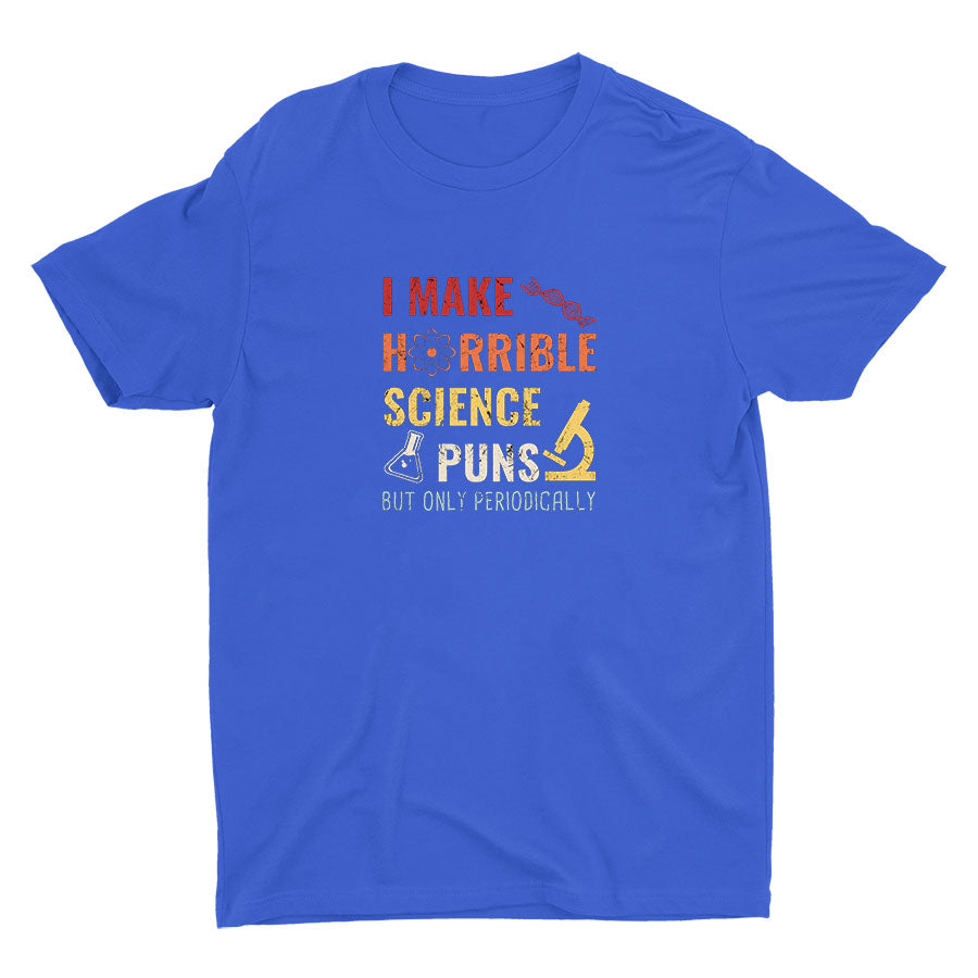 I Make Science Puns Cotton Tee
