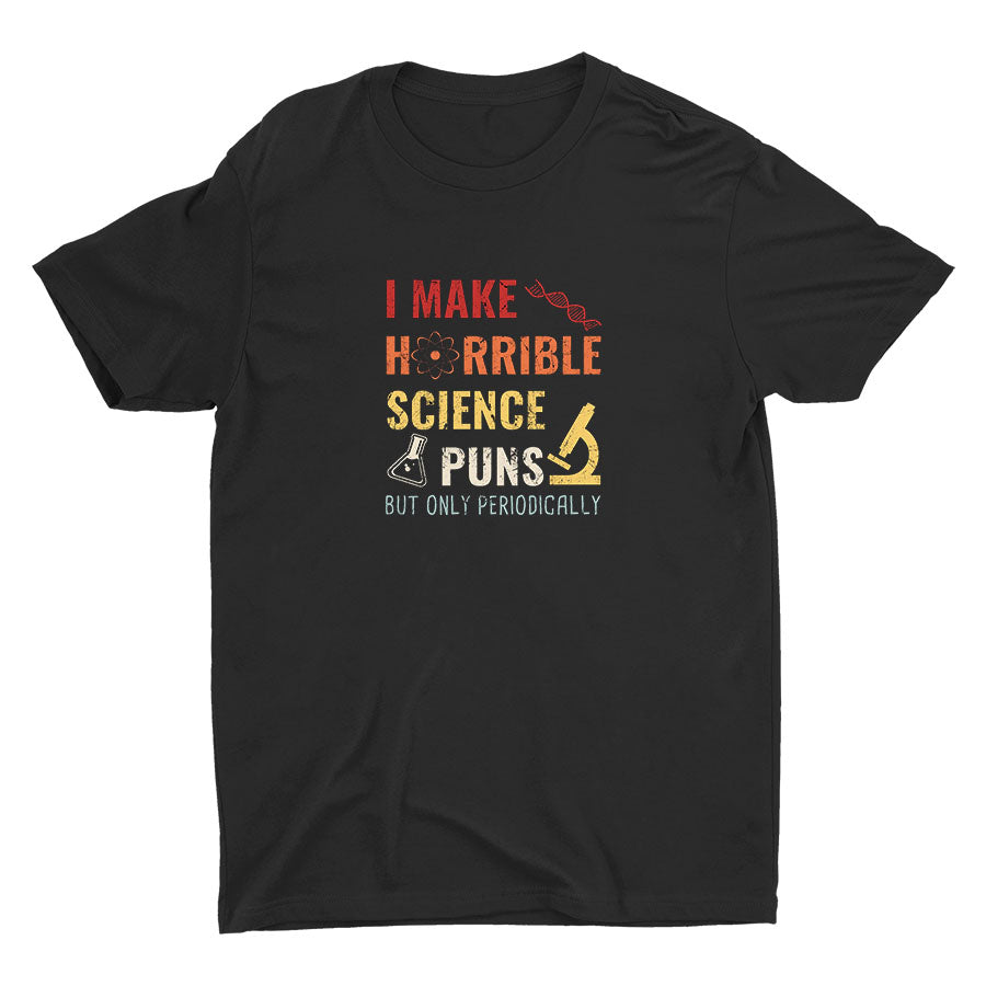 I Make Science Puns Cotton Tee