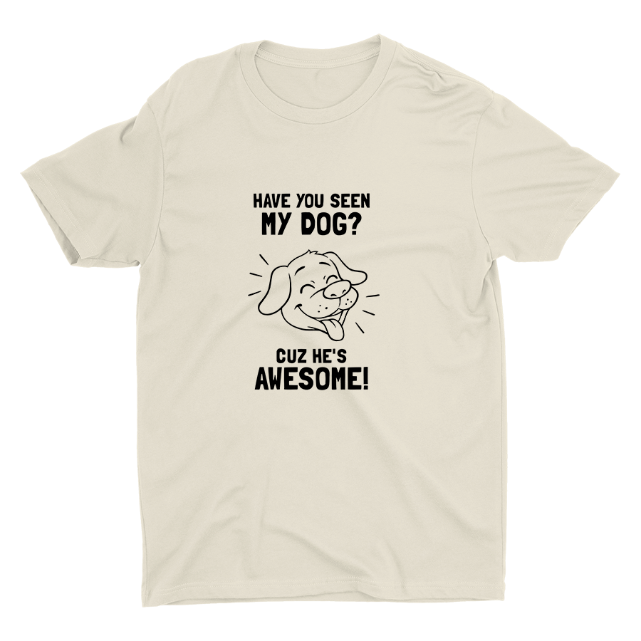 Have You Seen My Dog Cotton Tee