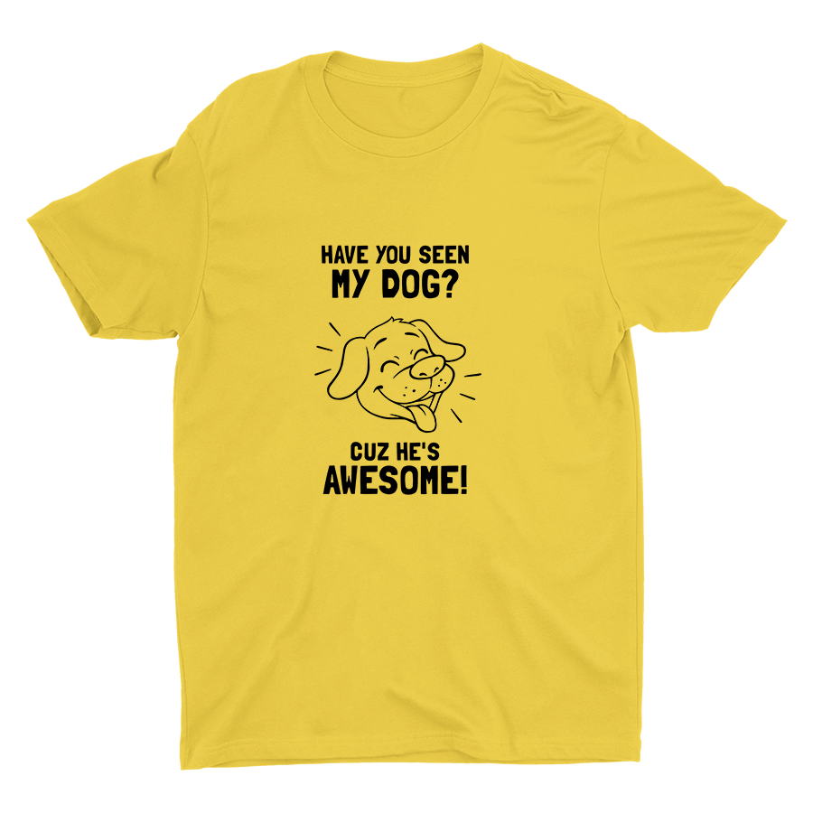 Have You Seen My Dog Cotton Tee