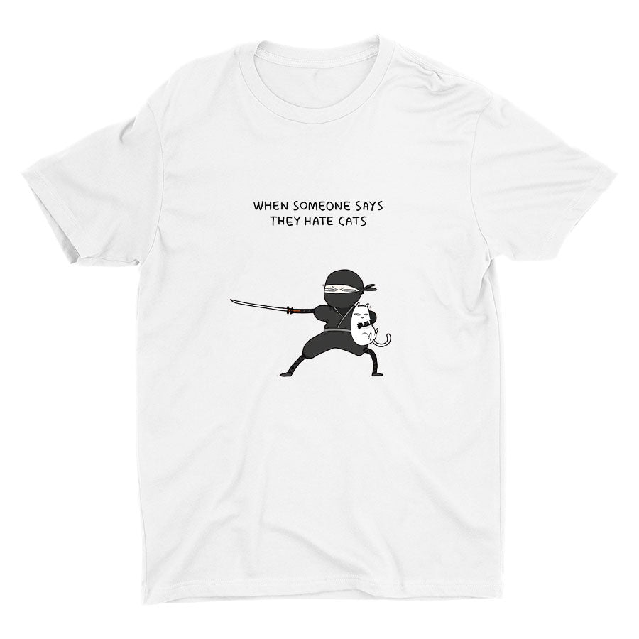 WHEN SOMEONE SAYS THEY HATE CATS Cotton Tee