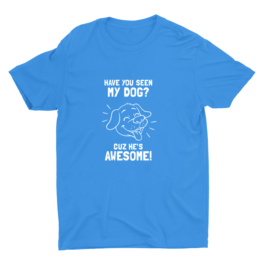 Have You Seen My Dog Cotton Tee