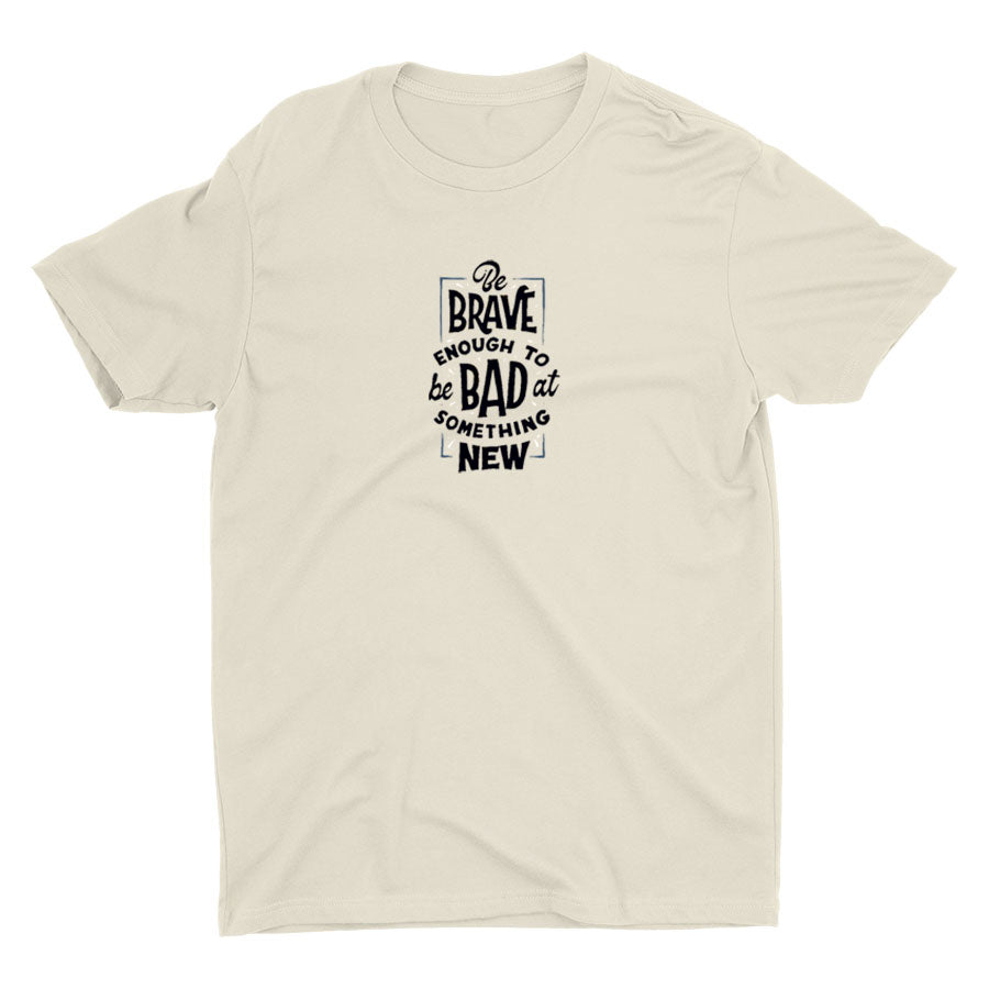 BE BRAVE ENOUGH Cotton Tee