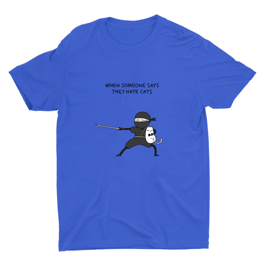 WHEN SOMEONE SAYS THEY HATE CATS Cotton Tee