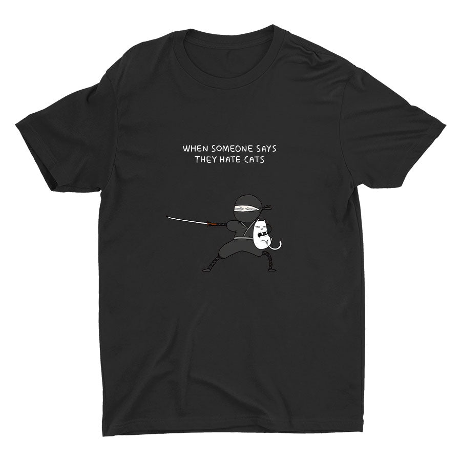 WHEN SOMEONE SAYS THEY HATE CATS Cotton Tee