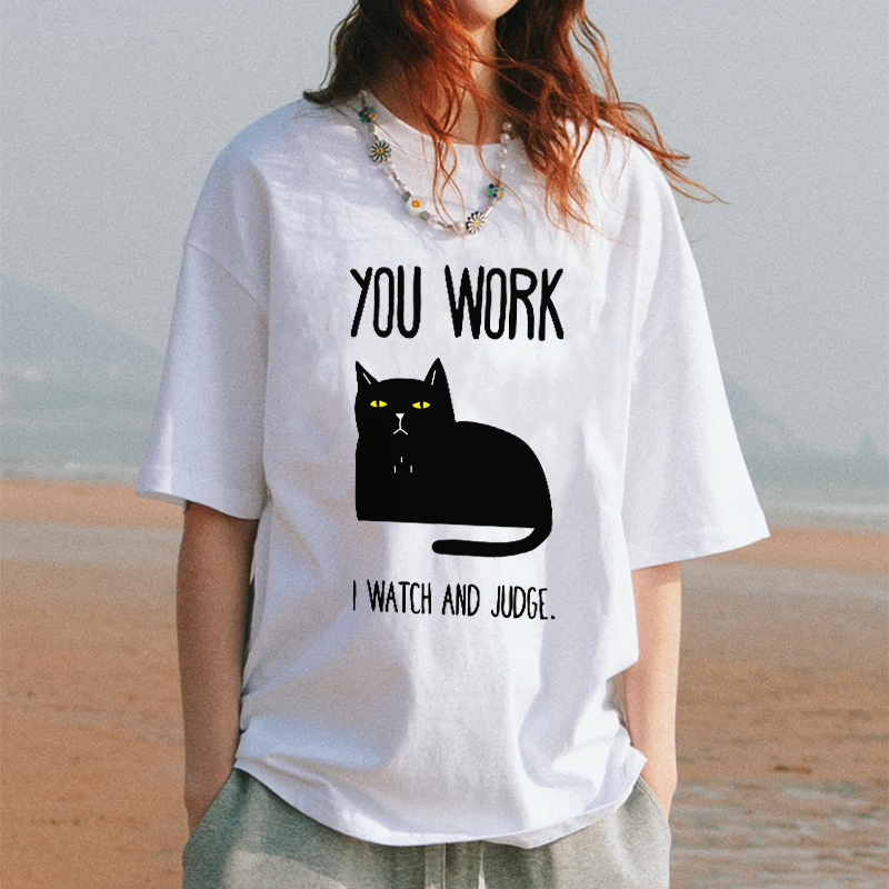 You Work, I Watch And Judge...
