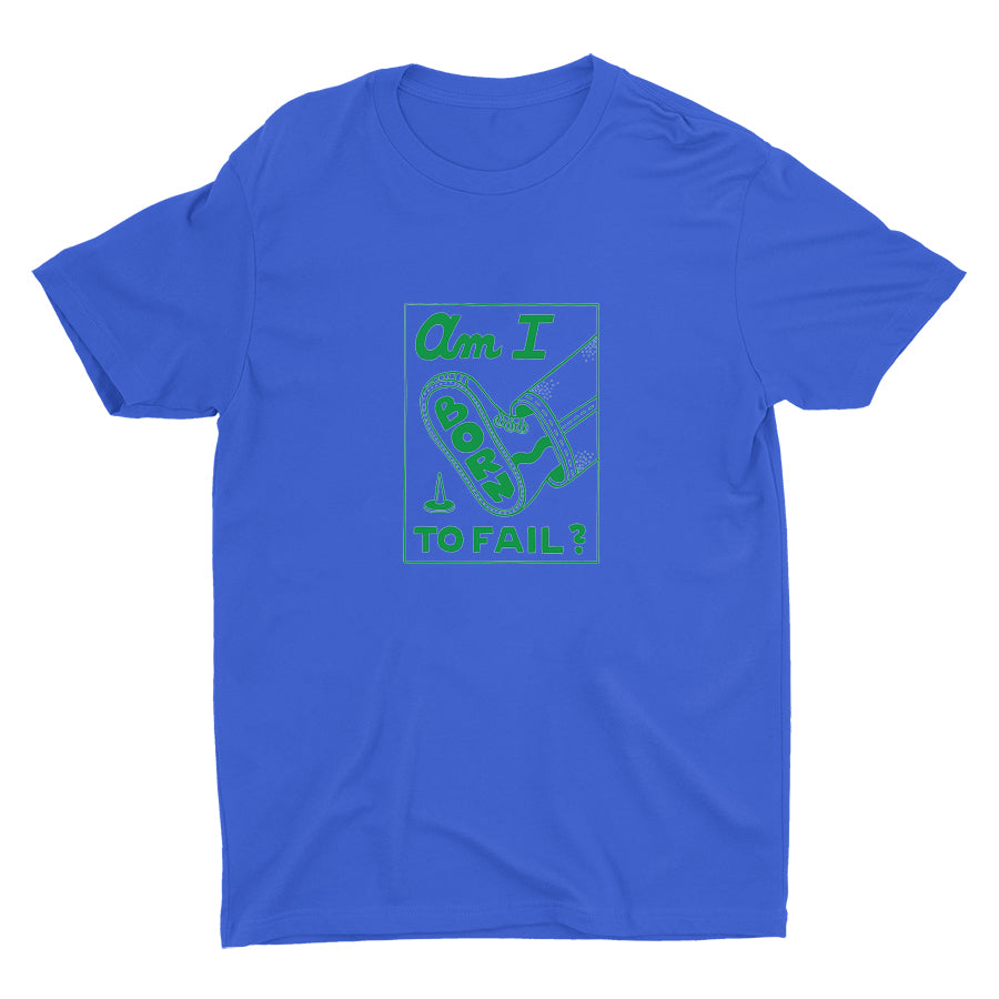 AM I BORN TO FAIL? Cotton Tee