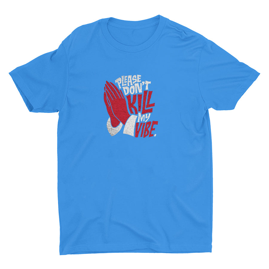 Don′t Kill My Vibe Cotton Tee