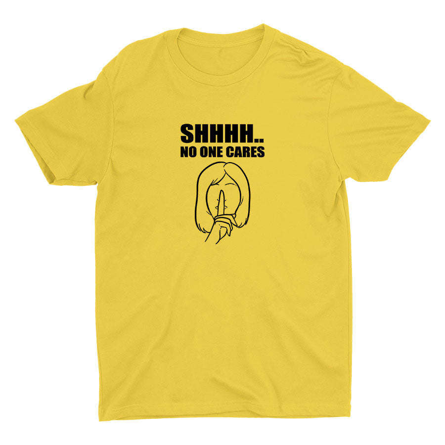 SHHH No One Cares Cotton Tee