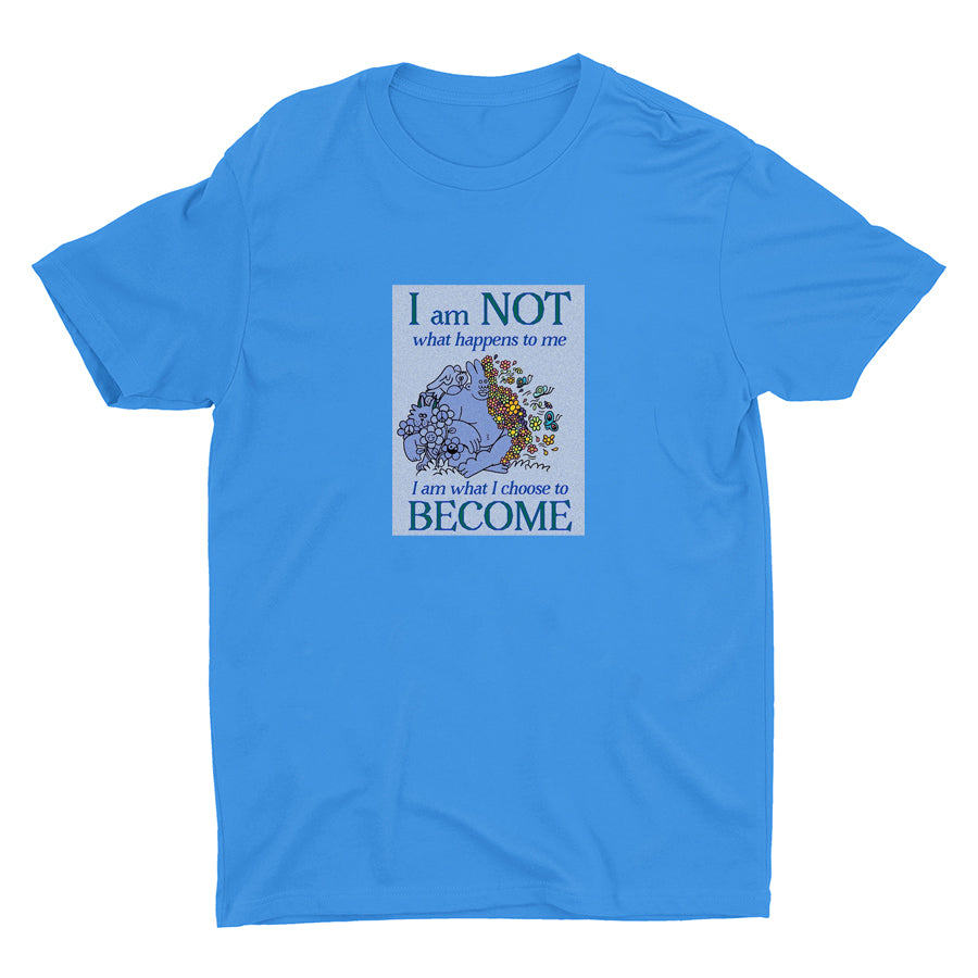 I AM WHAT I CHOOSE TO BECOME Cotton Tee
