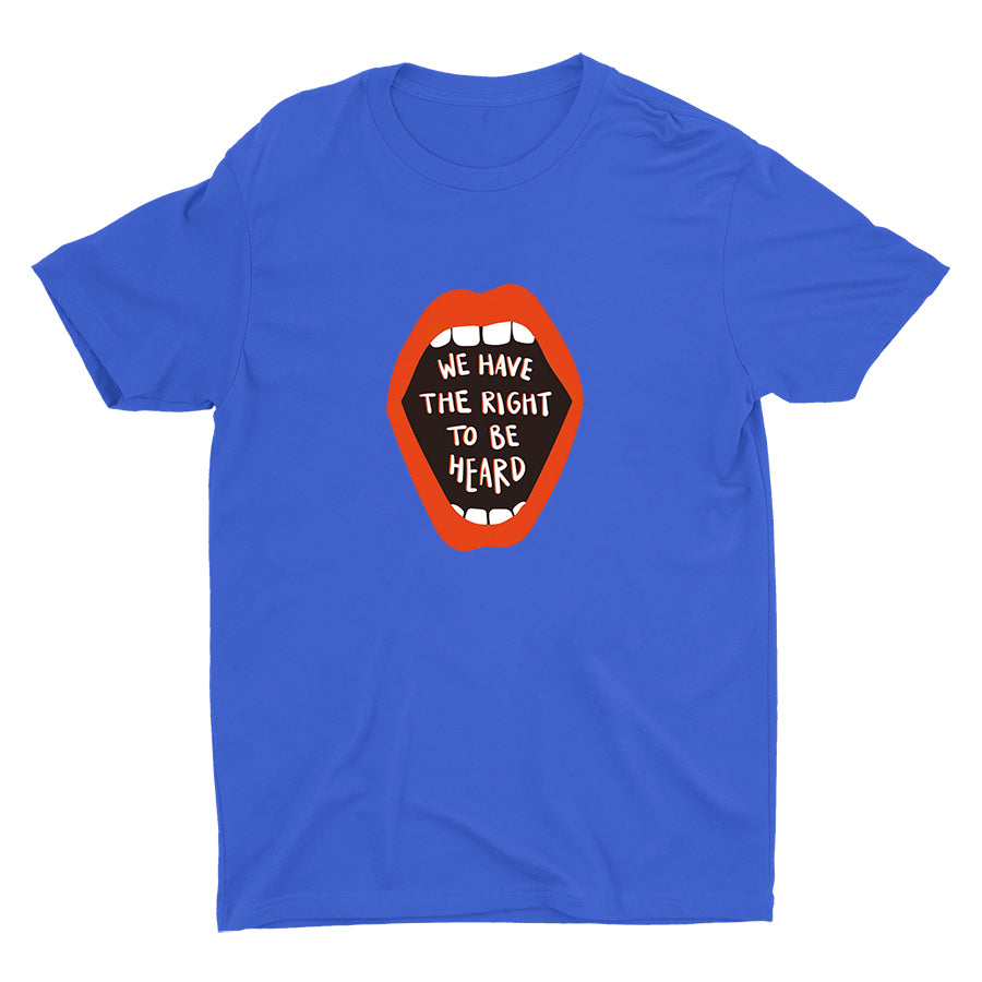 WE HAVE THE RIGHT TO BE HEARD Cotton Tee