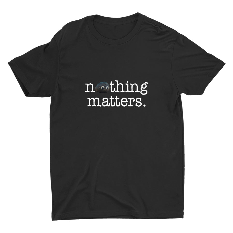 Nothing Matters Cotton Tee