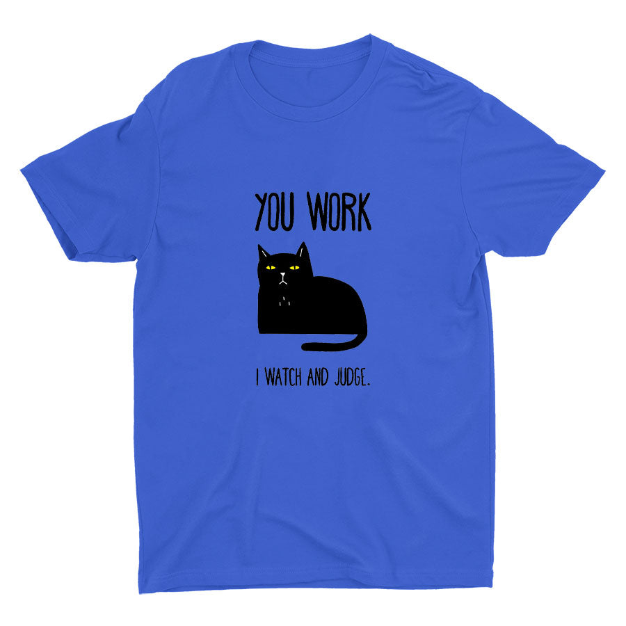 You Work, I Watch And Judge...