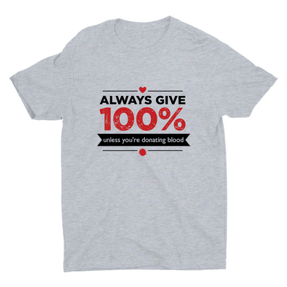Always Give 100% Printed Cotton Tee