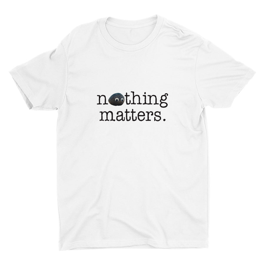 Nothing Matters Cotton Tee