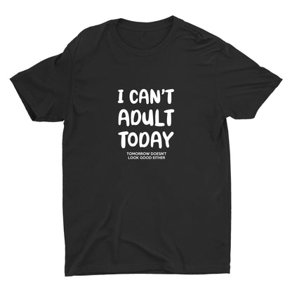I Can′t Adult Today Cotton Tee