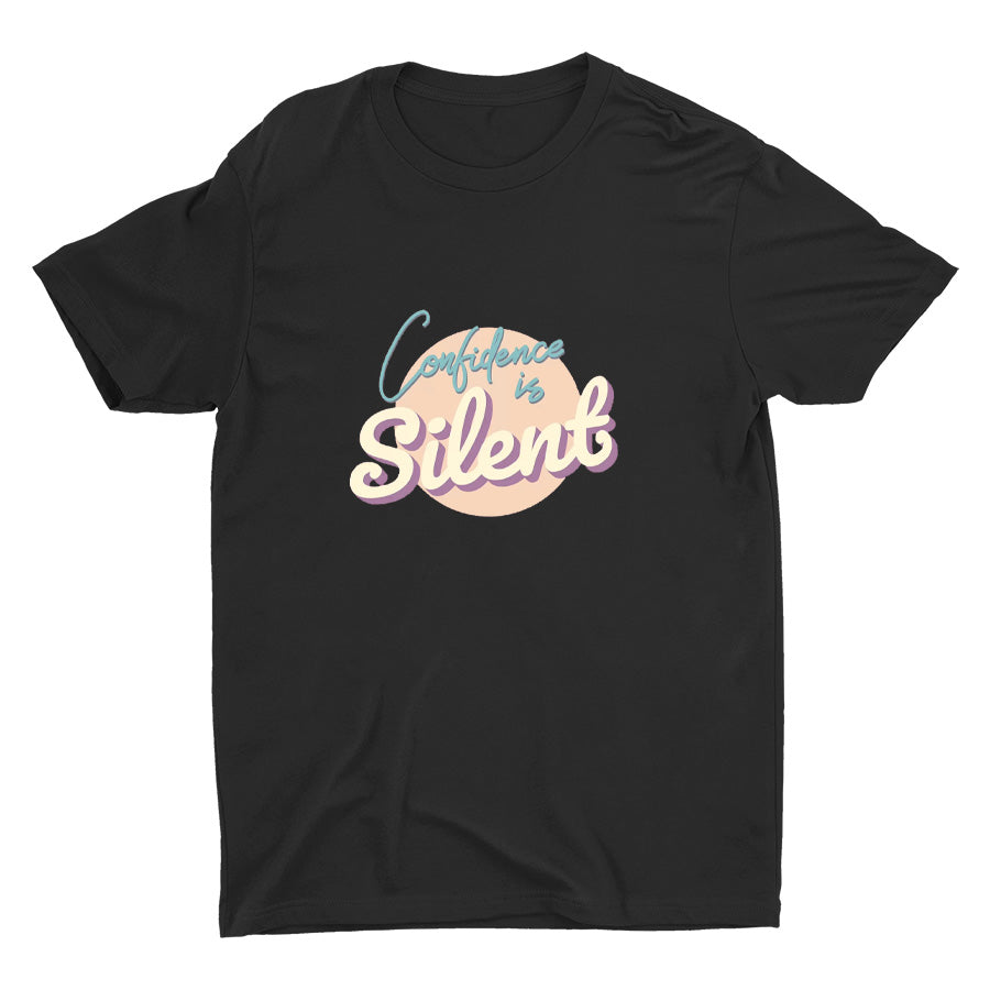 CONFIDENCE IS SILENT Cotton Tee