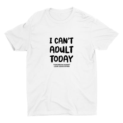 I Can′t Adult Today Cotton Tee