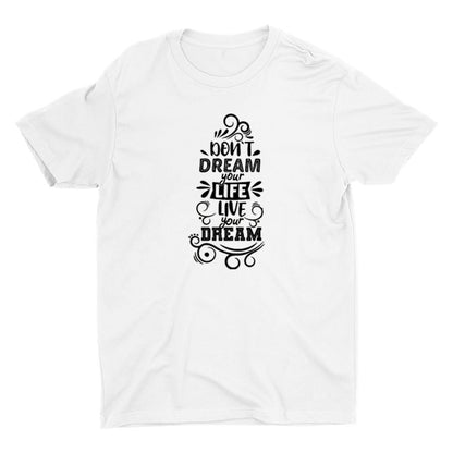DON′T DREAM YOUR LIFE Cotton Tee