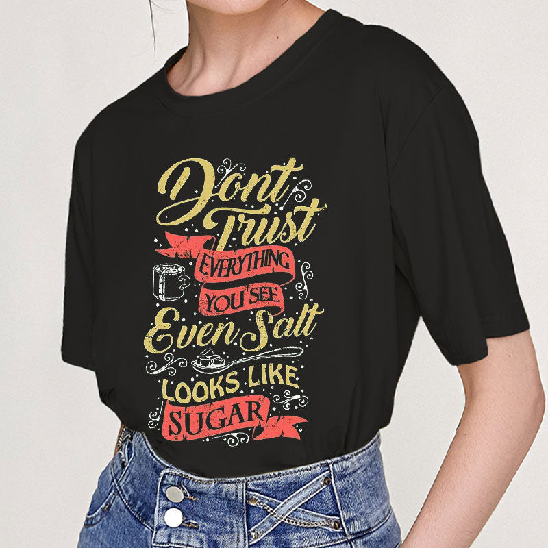 Don't Trust Everything You See Cotton Tee