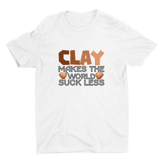 Clay Makes The World Suck Less Cotton Tee