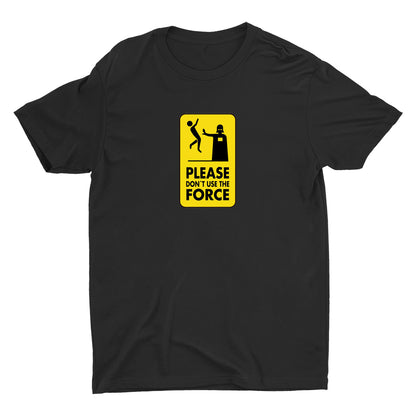 DON¡äT USE THE FORCE Cotton Tee