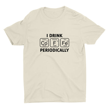 I Drink Coffee Periodically Cotton Tee