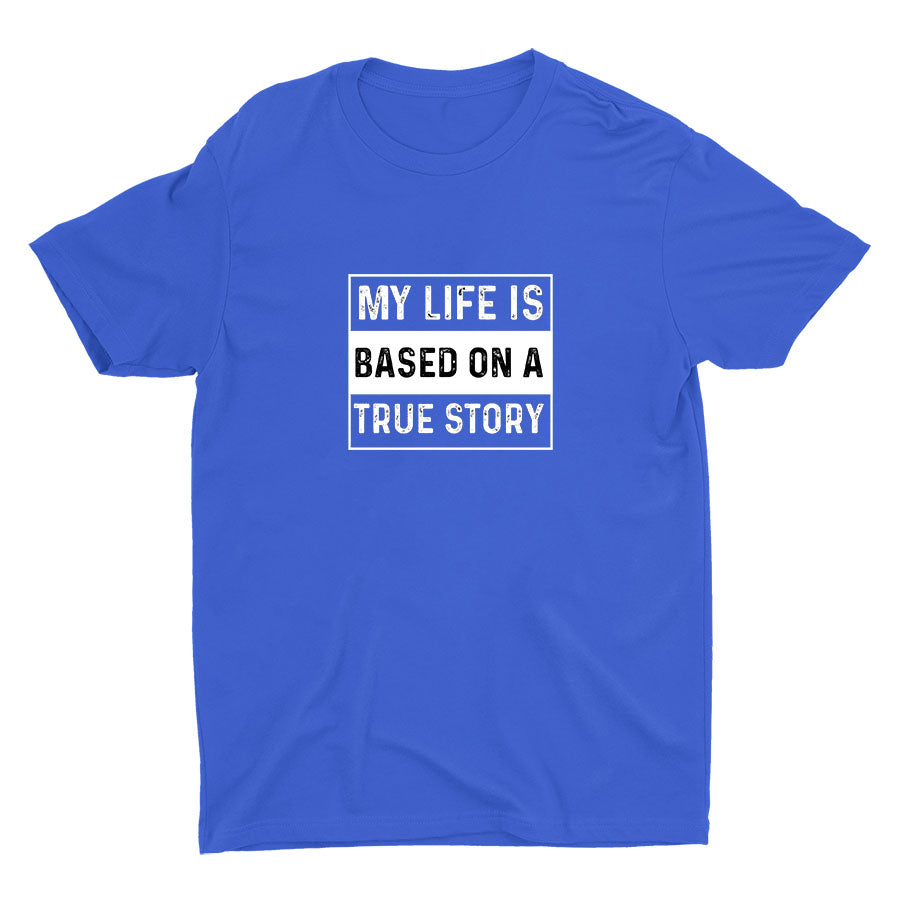 Based On A True Story Cotton Tee