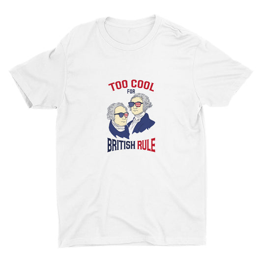 TOO COOL FOR BRITISH RULE Cotton Tee