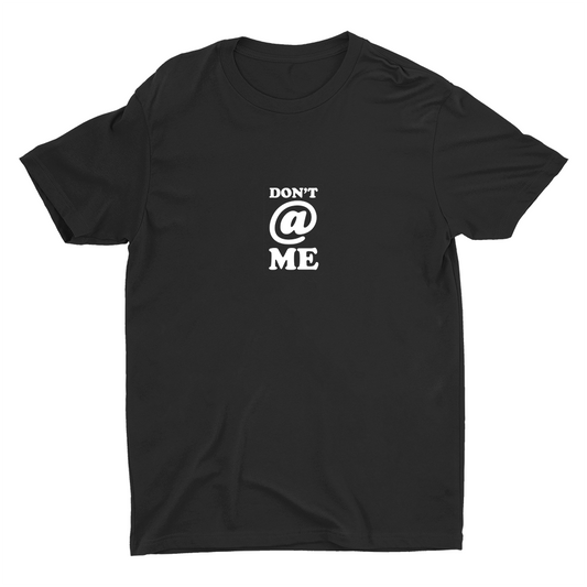 Don′t @ Me Cotton Tee