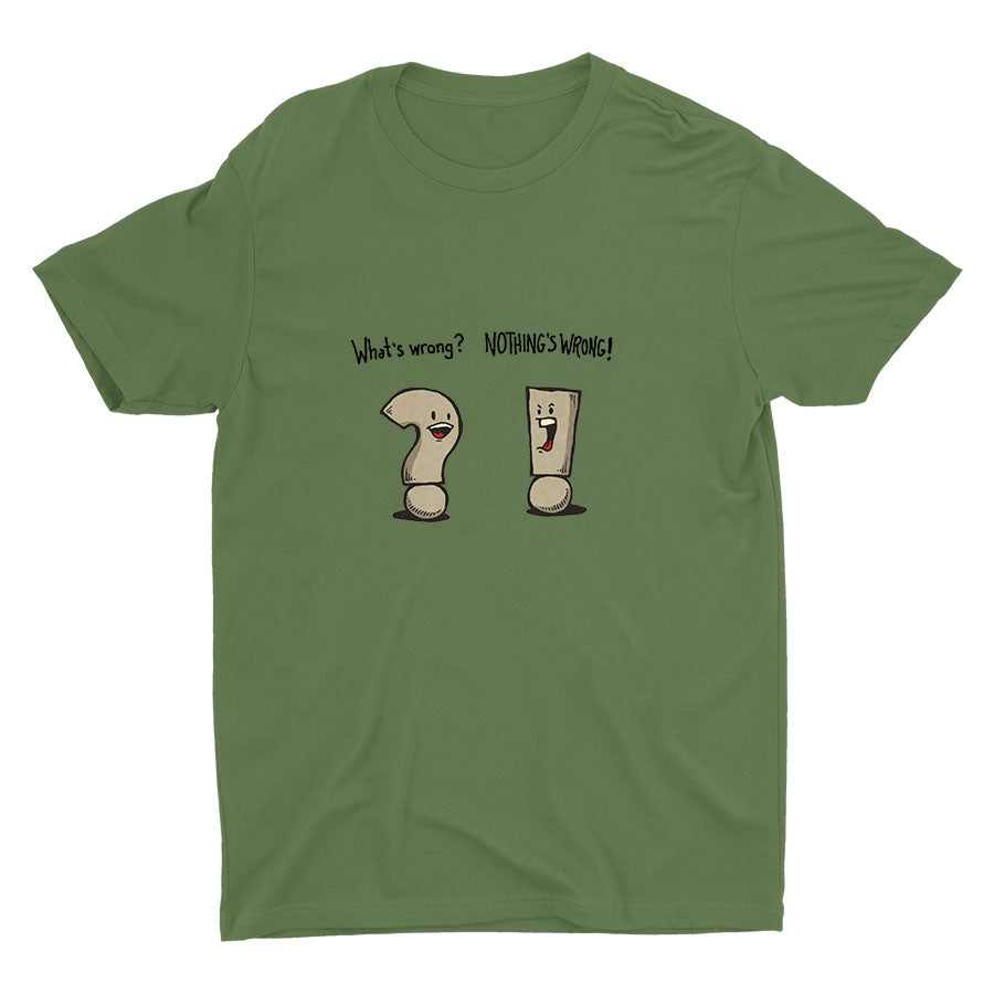 "WHAT′S WRONG?" "NOTHING′S WRONG!" Cotton Tee