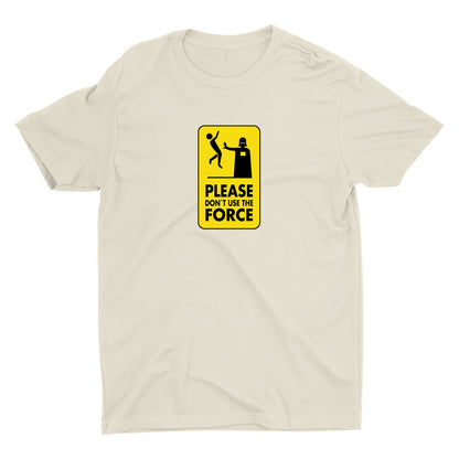 DON¡äT USE THE FORCE Cotton Tee