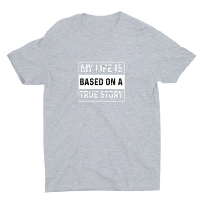 Based On A True Story Cotton Tee