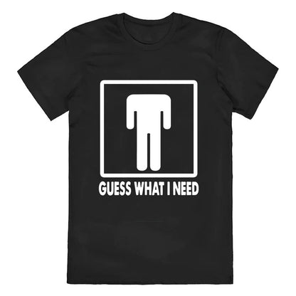 Guess What I Need Cotton Tee