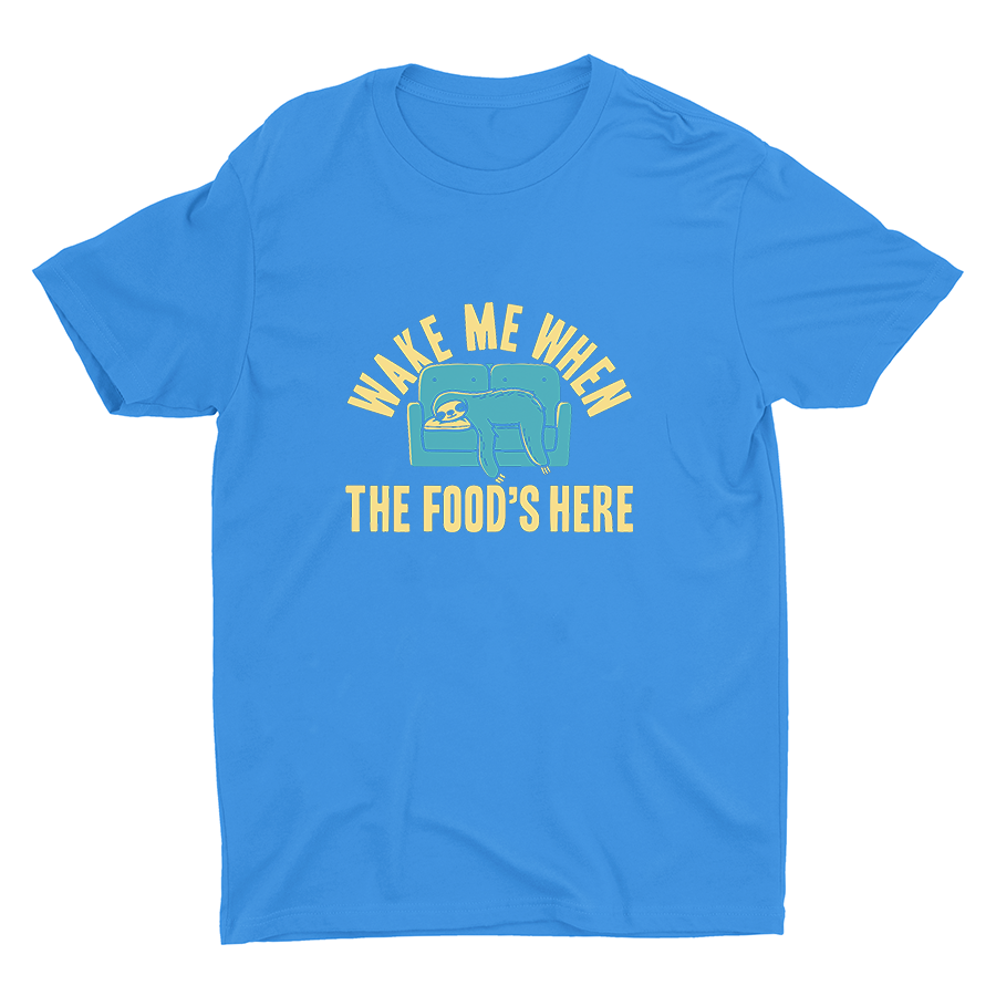 WAKE ME WHEN THE FOOD′S HERE Cotton Tee