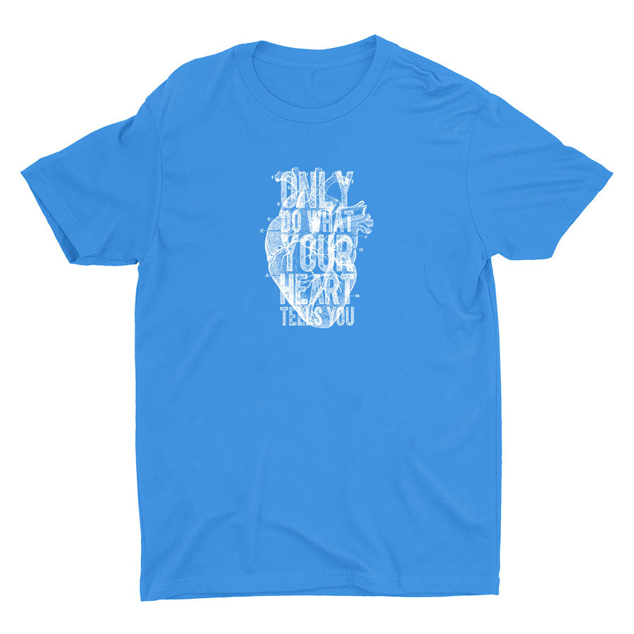 Only Do What Your Heart Tells You Cotton Tee